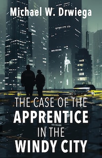 Front cover_The Case of the Apprentice in the Windy City