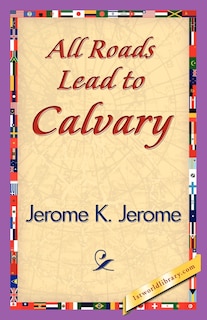 Front cover_All Roads Lead to Calvary