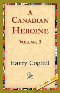 Couverture_A Canadian Heroine, Volume 3