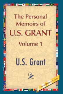 Front cover_The Personal Memoirs Of U.s. Grant, Vol. 1