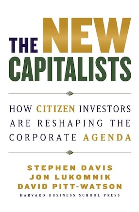 The New Capitalists: How Citizen Investors Are Reshaping the Corporate Agenda