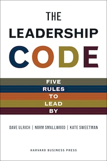 The Leadership Code: Five Rules to Lead by