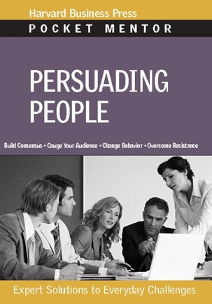 Persuading People: Expert Solutions to Everyday Challenges