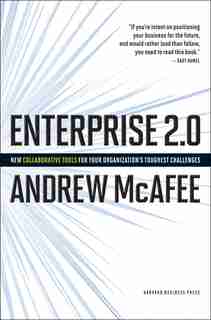 Enterprise 2.0: How to Manage Social Technologies to Transform Your Organization by Andrew Mcafee