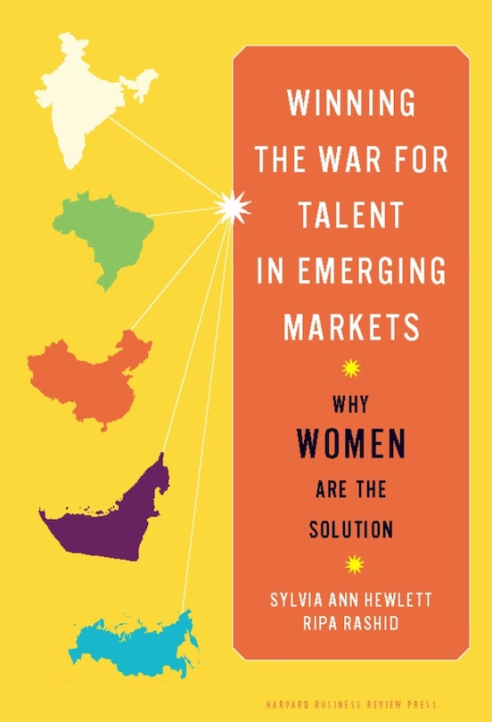 Winning the War for Talent in Emerging Markets: Why Women Are the Solution