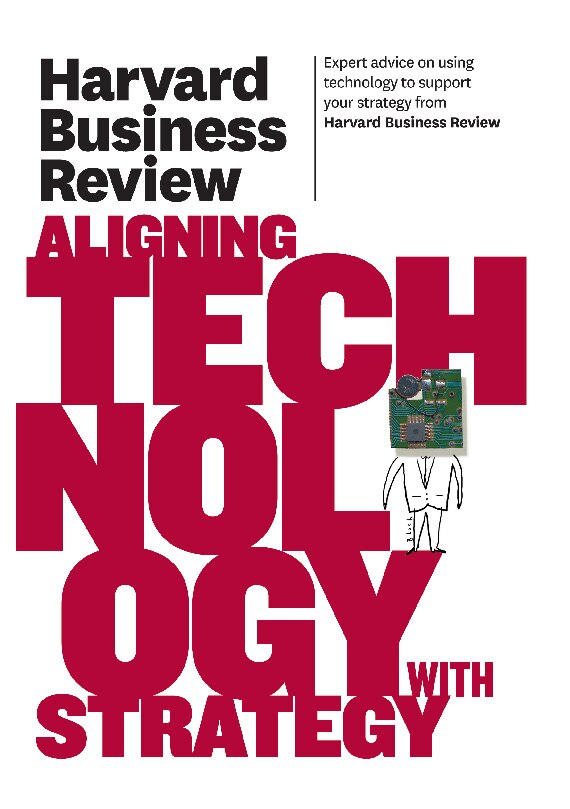 Front cover_Harvard Business Review on Aligning Technology with Strategy