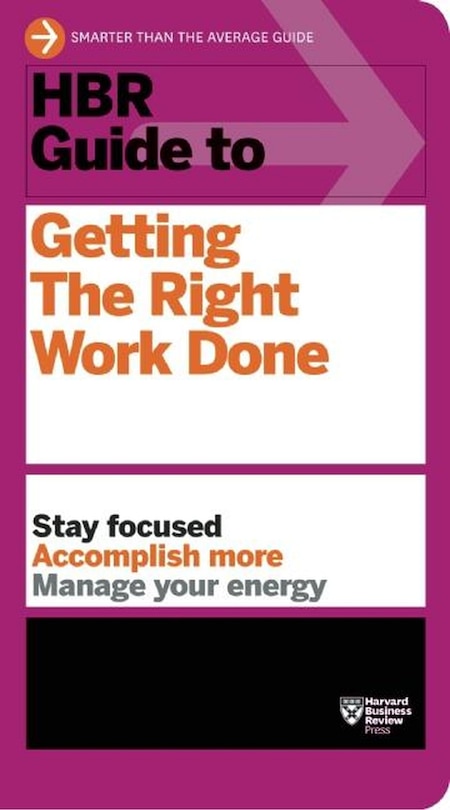 Front cover_HBR Guide to Getting the Right Work Done (HBR Guide Series)