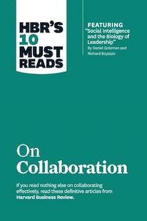 Couverture_HBR's 10 Must Reads on Collaboration (with featured article Social Intelligence and the Biology of Leadership, by Daniel Goleman and Richard Boyatzis)
