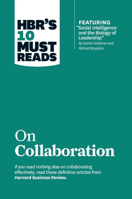 Couverture_HBR's 10 Must Reads on Collaboration (with featured article Social Intelligence and the Biology of Leadership, by Daniel Goleman and Richard Boyatzis)