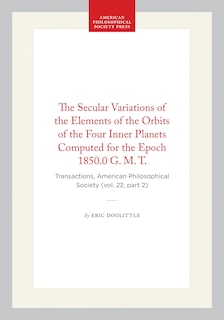 Couverture_The Secular Variations of the Elements of the Orbits of the Four Inner Planets Computed for the Epoch 1850.0 G. M. T.