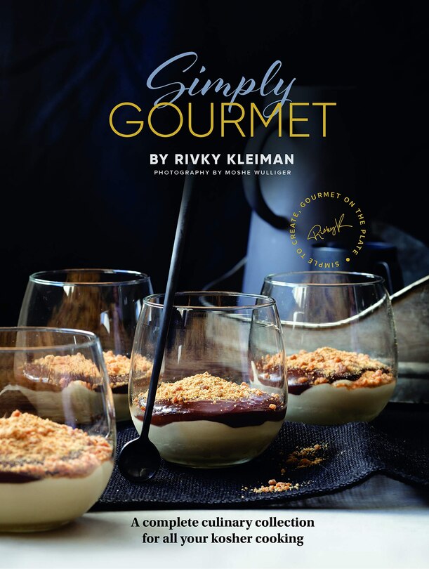 Simply Gourmet: A Complete Culinary Collection For All Your Kosher Cooking