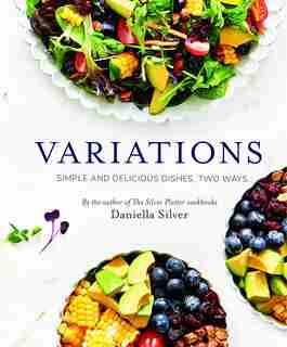 Variations: Simple and Delicious Dishes by Daniella Silver