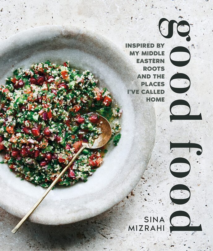 Good Food: Inspired By My Middle Eastern Roots And The Places I've Called Home