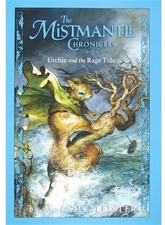 Front cover_The Mistmantle Chronicles, Book Five Urchin And The Rage Tide