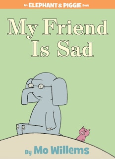Front cover_My Friend is Sad-An Elephant and Piggie Book