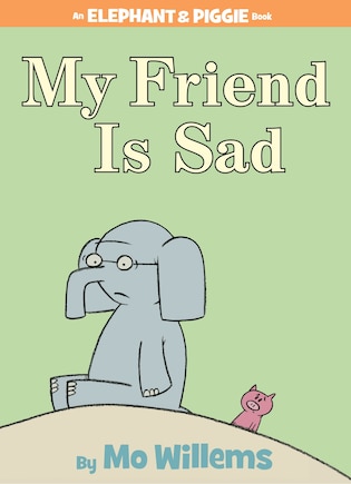 My Friend is Sad-An Elephant and Piggie Book