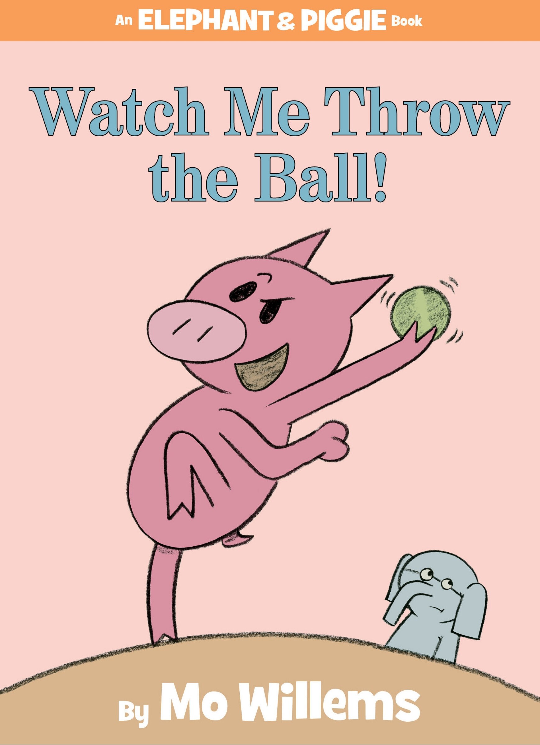 Watch Me Throw The Ball an Elephant And Piggie Book Book By Mo Willems tc Indigo