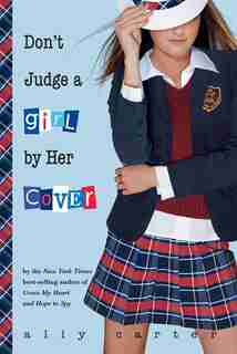 Don't Judge A Girl By Her Cover by Ally Carter