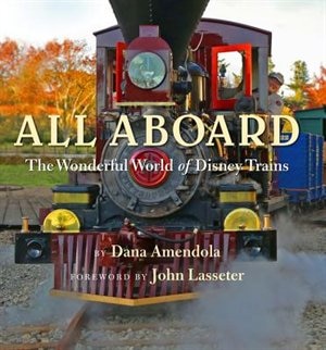 All Aboard: The Wonderful World Of Disney Trains