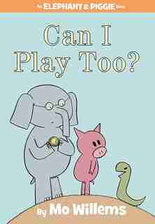 Can I Play Too? (An Elephant and Piggie Book) by Mo Willems