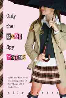 Only the Good Spy Young by Ally Carter