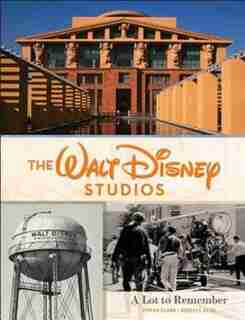 The Walt Disney Studios: A Lot To Remember de Rebecca Cline