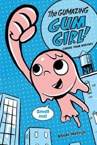 Front cover_The Gumazing Gum Girl! Chews Your Destiny