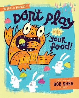 Front cover_Buddy And The Bunnies In: Don't Play With Your Food!