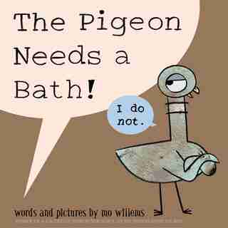The Pigeon Needs A Bath! (pigeon Series) de Mo Willems