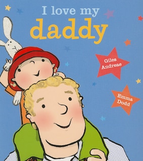 Front cover_I Love My Daddy [board Book]