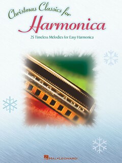 Christmas Classics for Harmonica: 25 Timeless Melodies for Easy Harmonica