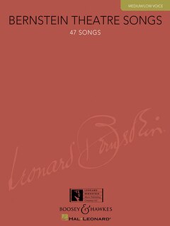 Bernstein Theatre Songs: Medium/Low Voice, 47 Songs