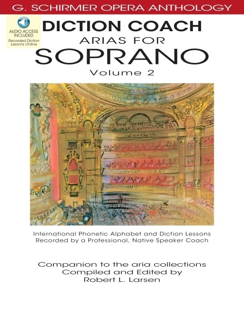 Diction Coach - G. Schirmer Opera Anthology (Arias for Soprano Volume 2): Arias for Soprano Volume 2