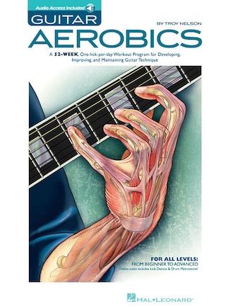 Guitar Aerobics: A 52-week, One-lick-per-day Workout Program For Developing, Improving & Maintaining Guitar Technique