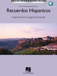 Recuerdos Hispanicos: Spanish Memories Original Solos by Eugenie Rocherolle