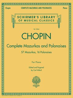 Complete Mazurkas and Polonaises: Schirmer Library of Classics Volume 2064