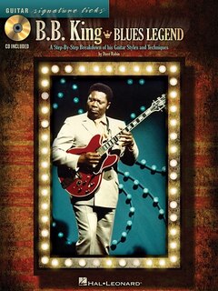 B.B. King - Blues Legend: A Step-by-Step Breakdown of His Guitar Styles and Techniques