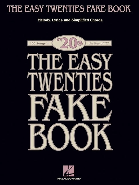 The Easy Twenties Fake Book: 100 Songs in the Key of C