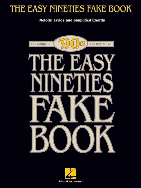 The Easy Nineties Fake Book: Melody, Lyrics & Simplified Chords For 100 Songs In The Key Of C