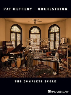 Pat Metheny - Orchestrion: The Complete Score