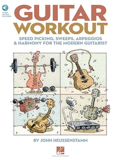 Guitar Workout: Speed Picking, Sweeps, Arpeggios & Harmony For The Modern Guitarist