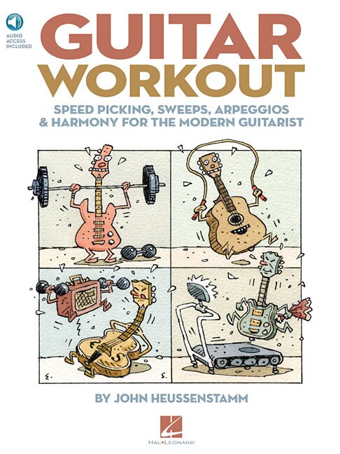 Guitar Workout: Speed Picking, Sweeps, Arpeggios & Harmony For The Modern Guitarist