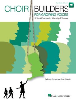 Choir Builders for Growing Voices: 18 Vocal Exercises For Warm-up & Workout