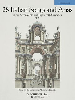 28 Italian Songs & Arias Of The 17th & 18th Centuries: Based on the Editions by Alessandro Parisotti Medium Voice, Book Only