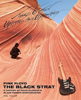 Pink Floyd - The Black Strat: A History of David Gilmour's Black Fender Stratocaster - Revised and Updated 3rd Edition