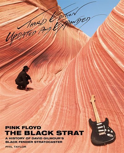 Pink Floyd - The Black Strat: A History of David Gilmour's Black Fender Stratocaster - Revised and Updated 3rd Edition