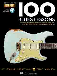 100 Blues Lessons: Guitar Lesson Goldmine Series de Chad Johnson