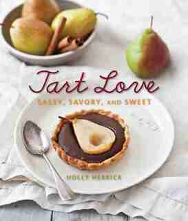 Tart Love: Sassy, Savory, and Sweet by Holly Herrick