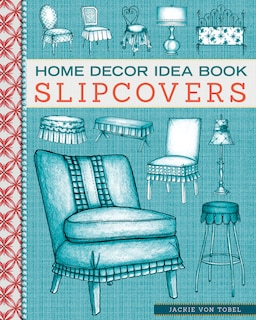 Front cover_Home Decor Idea Book: Slipcovers