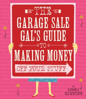 Couverture_The Garage Sale Gal's Guide to Making Money Off Your Stuff